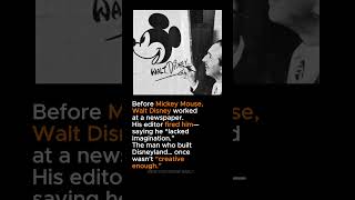 WALT DISNEY WAS FIRED FOR “LACK OF IMAGINATION”