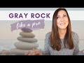 UNDERSTANDING THE GRAY ROCK METHOD: With 4 Tips to Upgrade Your Gray Rock Game
