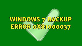 Windows 7 backup error 0x81000037