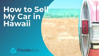 How to Sell My Car in Hawaii
