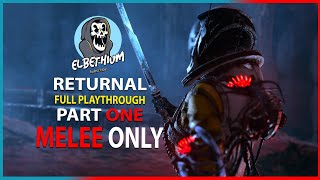 WORLD'S FIRST MELEE ONLY RETURNAL Full Playthrough PT1
