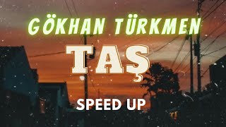 Gökhan Türkmen - Taş Speed Up Versiyon 