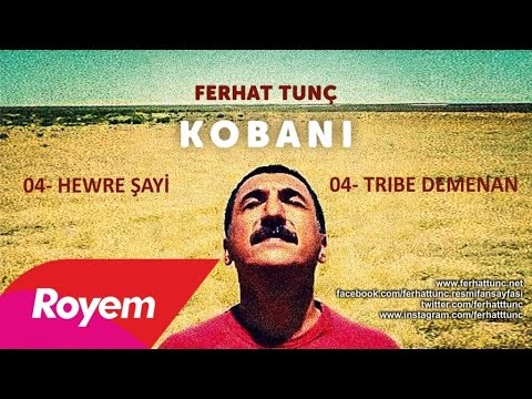 FERHAT TUNÇ - HEWRE ŞAYi (AŞIRE DEMENU) TRIBE DEMENAN