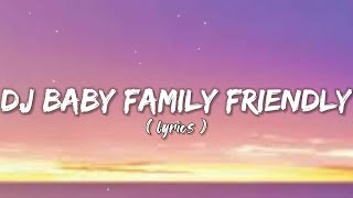 DJ BABY FAMILY FRIENDLY - CLEAN BANDIT ( LYRICS )