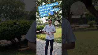 Jab se AI aaya hai, backup plan activate: Playback Singer. 🤣🎶  | Tumhe Jo Maine Dekha