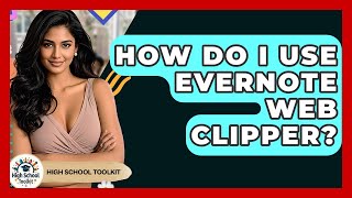 How Do I Use Evernote Web Clipper? - High School Toolkit