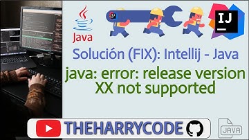 Solución (FIX): Intellij IDEA - Java: java: error: release version XX not supported