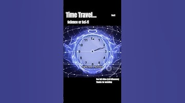Time travel is possible? Science or Sci-fi?Part1