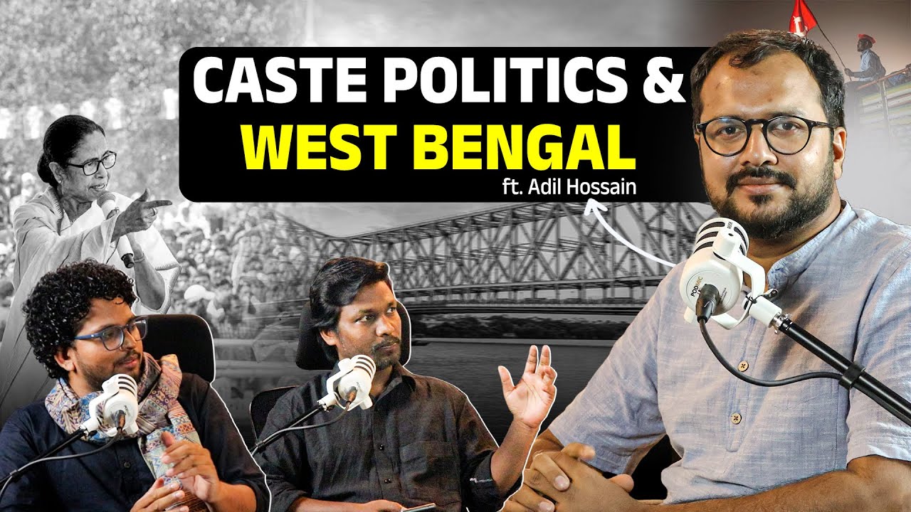 Why does West Bengal avoid Caste Politics? Ft. Adil Hossain