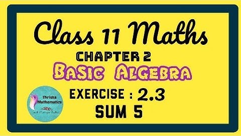 class 11 Maths chapter 2 BASIC ALGEBRA Exercise 2.3 sum 5