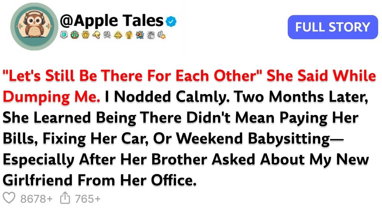 ＂Let's Still Be There For Each Other＂ She Said While Dumping Me  I Nodded Calmly  Two Months Lat