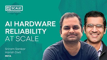 AI Hardware Reliability at Scale | Sriram Sankar & Harish Dixit
