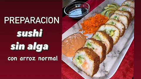 SUSHI CON ARROZ NORMAL, SIN ALGA Y EMPANIZADO