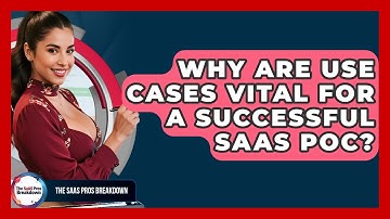 Why Are Use Cases Vital For A Successful SaaS PoC? - The SaaS Pros Breakdown