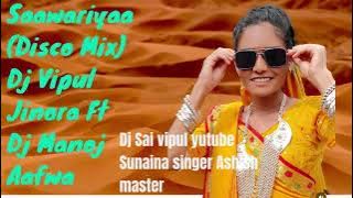 Saawariyaa (Disco Mix) Dj Vipul Jinora Ft Dj Manoj Aafwa