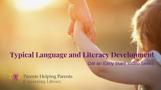 Typical Language and Literacy Development: Get an Early Start! Video Series