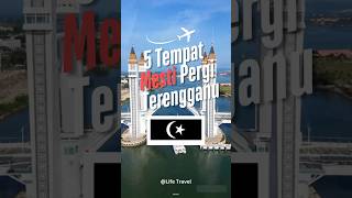 5 TEMPAT WAJIB PERGI DI TERENGGANU | Kuala Terengganu | Best Place In Terengganu