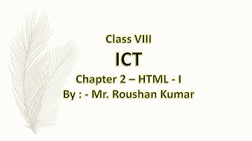 Class VIII - ICT(Computer Science) - Ch 2 HTML - I (Session 3)