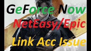 Where Winds Meet - Geforce Now NetEasy/EpicGames linking accounts issue.