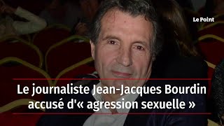 Le journaliste Jean-Jacques Bourdin accusé d'« agression sexuelle »