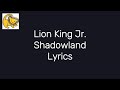 Shadowland From Lion King Jr Lyrics mp3