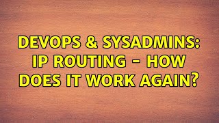 DevOps & SysAdmins: IP Routing - how does it work again? (2 Solutions!!) Information