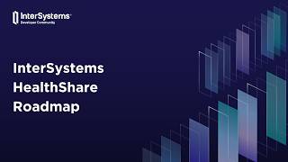 InterSystems HealthShare Roadmap