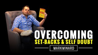 Overcoming Set-Backs & Self Doubt - Mark Minard