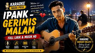 IPANK - GERIMIS MALAM (NADA RENDAH PRIA) KARAOKE 🎤 | Full Lirik & Musik HD | Lagu Melayu Sedih