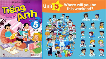 Tiếng Anh Lớp 5 - Unit 5 WHERE WILL YOU BE THIS WEEKEND? | Sách Bộ GDĐT 2020-2021 | Giọng Đọc Chuẩn