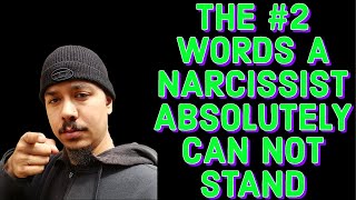 THE 2# WORDS A NARCISSIST ABSOLUTELY CAN NOT STAND