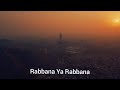 Rabbana Ya Rabbana Beautiful Nasheed With English Lyrics 