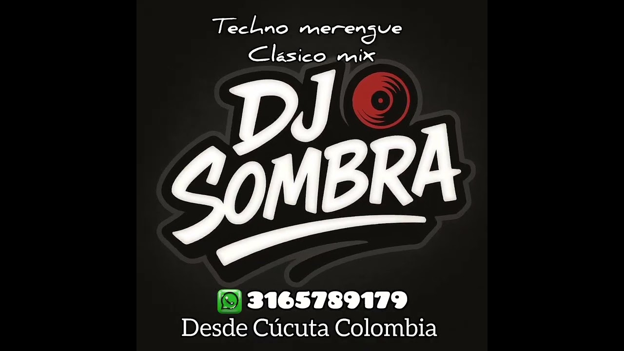 TECHNO MERENGUE CLÁSICO MIX DJ SOMBRA desde Cúcuta Colombia +573165789179
