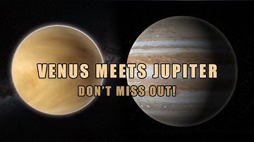 Venus and Jupiter meet for SPECTACULAR Conjunction! | Venus-Jupiter Conjunction