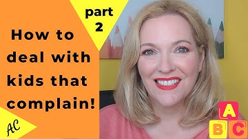 Positive Discipline in Early Childhood Education: Kids That Complain part 2