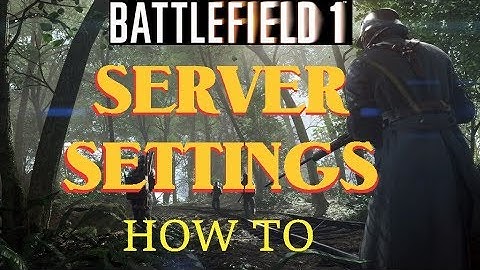 Battlefield 1: How to set up your Server Settings