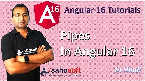 Pipes in Angular 16 | Angular 16 Tutorial in Hindi