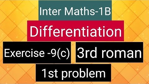 Inter Maths-1B - Differentiation - Exercise -9(c)- 3rd roman- 1st  Problem