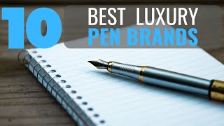 Top 10 Luxury Pen Brands - Best Pens for Office!