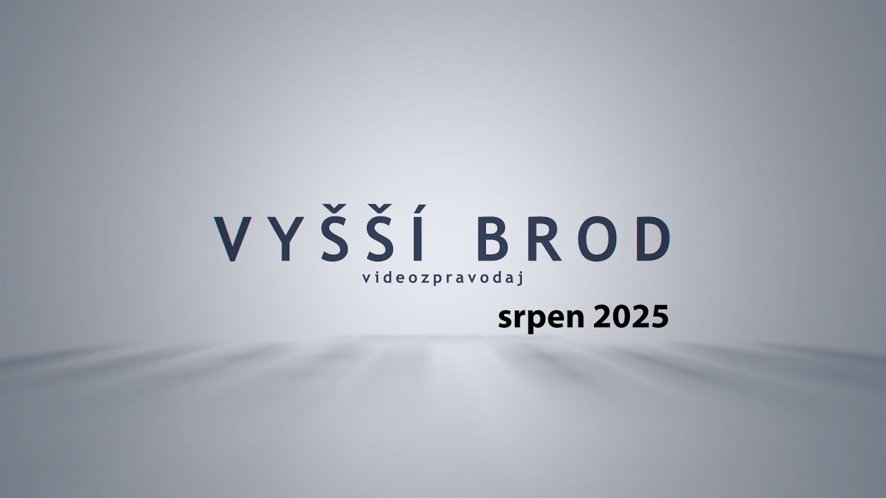 Vyšší Brod - Videozpravodaj - srpen 2025