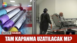 Tam kapanma uzatılacak mı?