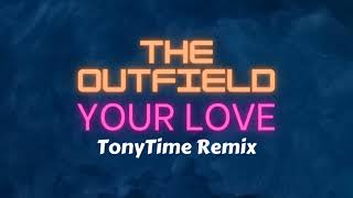 The Outfield - Your Love (TonyTime Remix)