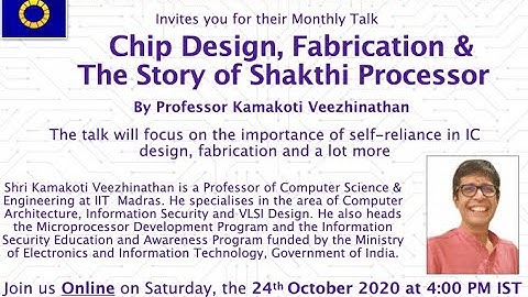 Chip Design, Fabrication and the design of Shakti Processors   - Prof V Kamakoti - October 2020