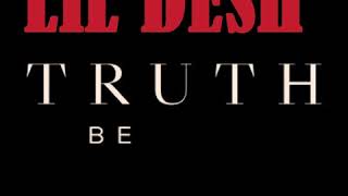 Lil Desh - Truth Be Prod By RellyMade (Official Audio)