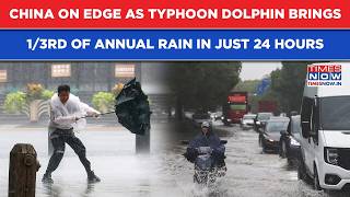 China On Edge: Typhoon Dolphin Brings 1/3rd Of Year’s Rain In 24 Hrs| Beijing Battle Heavy Floods
