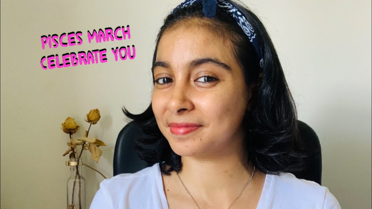 Pisces March 2021 Celebrate You