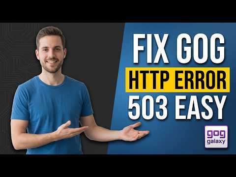 How To Fix GOG HTTP Error 503 (Easy Troubleshooting Guide)