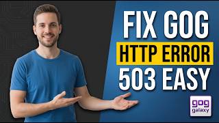 How To Fix GOG HTTP Error 503 (Easy Troubleshooting Guide)