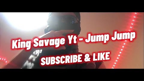 King Savage Yt - Jump Jump [Official Music Video] In 4K