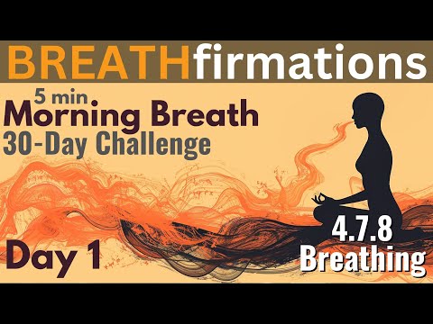 Day 1 - Morning Breath 30-Day Challenge: Embrace the Day with BREATHfirmations and 478 Breathing